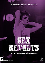 Broché Sex revolts : rock'n'roll, genre & rébellion de Simon; Press, Joy Reynolds