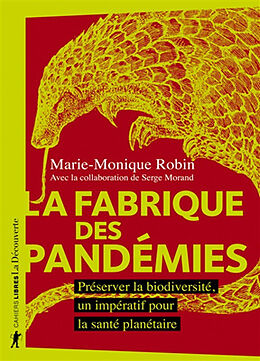 Broschiert La fabrique des pandémies : préserver la biodiversité, un impératif pour la santé planétaire von Marie-Monique Robin