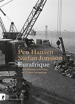 Broché Eurafrique : aux origines coloniales de l'Union européenne de Peo; Jonsson, Stefan Hensen