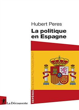 Broché La politique en Espagne de Hubert Peres