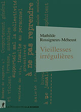 Broché Vieillesses irrégulières : des indésirables en maison de retraite (1956-1980) de Mathilde Rossigneux-Meheust