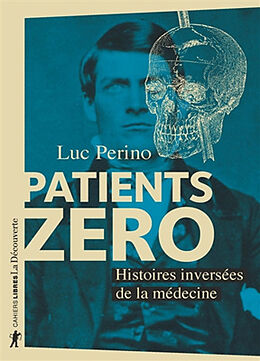 Broschiert Patients zéro : histoires inversées de la médecine von Luc Perino