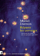 Broché Réparer les cerveaux : sociologie des pertes et des récupérations post-AVC de Muriel Darmon