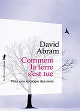 Broschiert Comment la terre s'est tue : pour une écologie des sens von David Abram