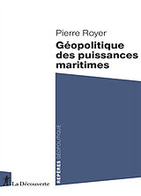 Broché Géopolitique des puissances maritimes de Pierre Royer