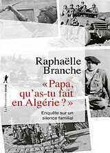 Broché Papa, qu'as-tu fait en Algérie ? : enquête sur un silence familial de Raphaëlle Branche