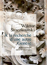 Broché A la recherche d'une autre genèse : anthropologie de l'irrationnel de Wiktor Stoczkowski