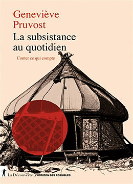 Broché La subsistance au quotidien : conter ce qui compte de Geneviève Pruvost