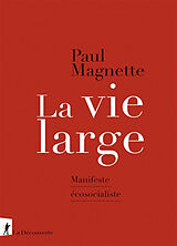 Broché La vie large : manifeste écosocialiste de Paul Magnette