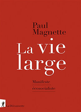 Broché La vie large : manifeste écosocialiste de Paul Magnette