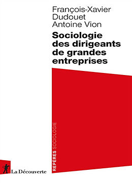 Broché Sociologie des dirigeants de grandes entreprises de François-Xavier; Vion, Antoine Dudouet