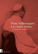 Broché Les âmes tièdes : le Vatican face à la Shoah de Nina Valbousquet