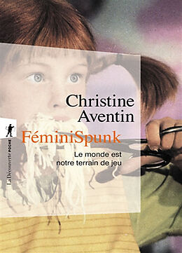 Broché FéminiSpunk : le monde est notre terrain de jeu de Christine Aventin