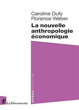 Broché La nouvelle anthropologie économique de Caroline; Weber, Florence Dufy