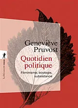 Broschiert Quotidien politique : féminisme, écologie, subsistance von Geneviève Pruvost