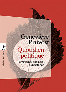 Broché Quotidien politique : féminisme, écologie, subsistance de Geneviève Pruvost