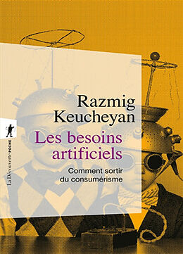 Broché Les besoins artificiels : comment sortir du consumérisme de Razmig Keucheyan