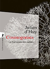 Broché Cosmogonies : la préhistoire des mythes de Julien d' Huy