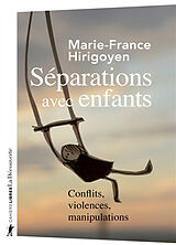 Broché Séparations avec enfants : conflits, violences, manipulations de Marie-France Hirigoyen