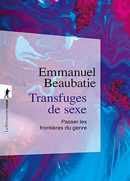 Broché Transfuges de sexe : passer les frontières du genre de Emmanuel Beaubatie