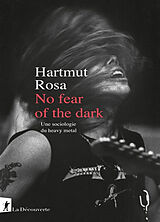 Broché No fear of the dark : une sociologie du heavy metal de Hartmut Rosa