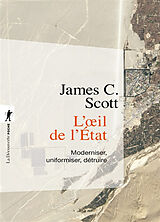 Broschiert L'oeil de l'Etat : moderniser, uniformiser, détruire von James C. Scott