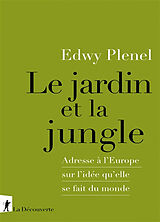 Broschiert Le jardin et la jungle : adresse à l'Europe sur l'idée qu'elle se fait du monde von Edwy Plenel