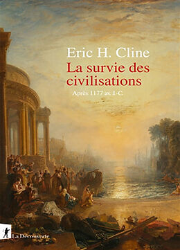 Broché La survie des civilisations : après 1177 av J.-C. de Eric H. Cline