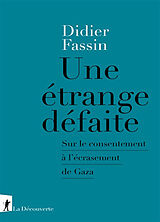 Broché Une étrange défaite : sur le consentement à l'écrasement de Gaza de Didier Fassin