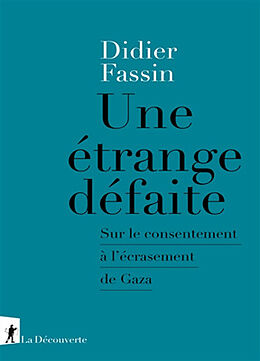 Broché Une étrange défaite : sur le consentement à l'écrasement de Gaza de Didier Fassin