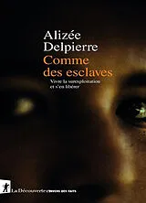 Broschiert Comme des esclaves : vivre la surexploitation et s'en libérer von Alizee Delpierre