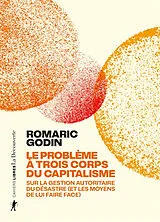 Broschiert Le problème à trois corps du capitalisme : sur la gestion autoritaire du désastre (et les moyens de lui faire face) von Romaric Godin