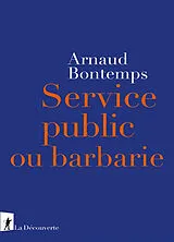 Broschiert Service public ou barbarie von Arnaud Bontemps