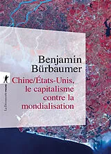 Broschiert Chine-Etats-Unis, le capitalisme contre la mondialisation von Benjamin Bürbaumer
