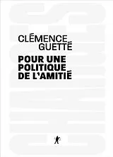 Broschiert Pour une politique de l'amitié von Clemence Guette