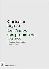Broschiert Le temps des promesses, 1905-1990 : essai sur les migrations de l'espérance von Christian Ingrao