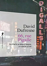 Broschiert 66, rue Pigalle : de Piaf à la Mano Negra, un siècle punk von David Dufresne