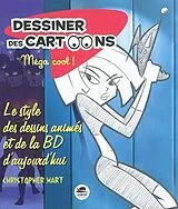 Broschiert Dessiner des cartoons, méga cool ! : le style des dessins animés et de la BD d'aujourd'hui von Christopher Hart