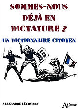 Broché Sommes-nous déjà en dictature ? : un dictionnaire citoyen de Alexandre Lécroart