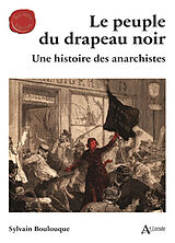 Broché Le peuple du drapeau noir : une histoire des anarchistes de Sylvain Boulouque