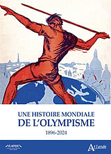 Broché Une histoire mondiale de l'olympisme : 1896-2024 de 