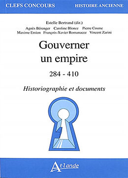 Broché Gouverner un empire : 284-410 : historiographie et documents de 