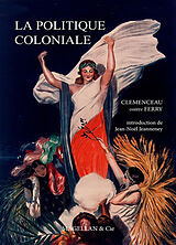 Broché La politique coloniale : Clemenceau contre Ferry : discours prononcés à la Chambre des députés en juillet 1885 de Georges; Ferry, Jules Clemenceau