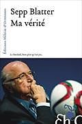 Couverture cartonnée Ma vérité de Sepp Blatter