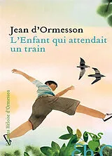 Broschiert L'enfant qui attendait un train von Jean d' Ormesson