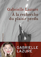 Broschiert A la recherche du plaisir perdu von Gabrielle Lazure