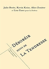 Broché Désobéir. La tendresse de Julie; Keiss, Kevin; Zeniter, Alice et al Berès