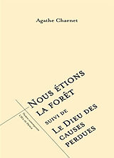 Broché Nous étions la forêt. Le Dieu des causes perdues de Agathe Charnet