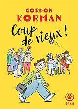 Broschiert Coup de vieux ! von Gordon Korman