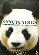 Broché Sanctuaires : sauvegarde des espèces sauvages menacées de Melvin; Saint-Dizier, Pierre-Roland Toullec